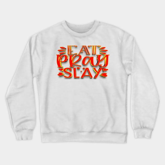 EAT Pray Slay Crewneck Sweatshirt by Globe Design